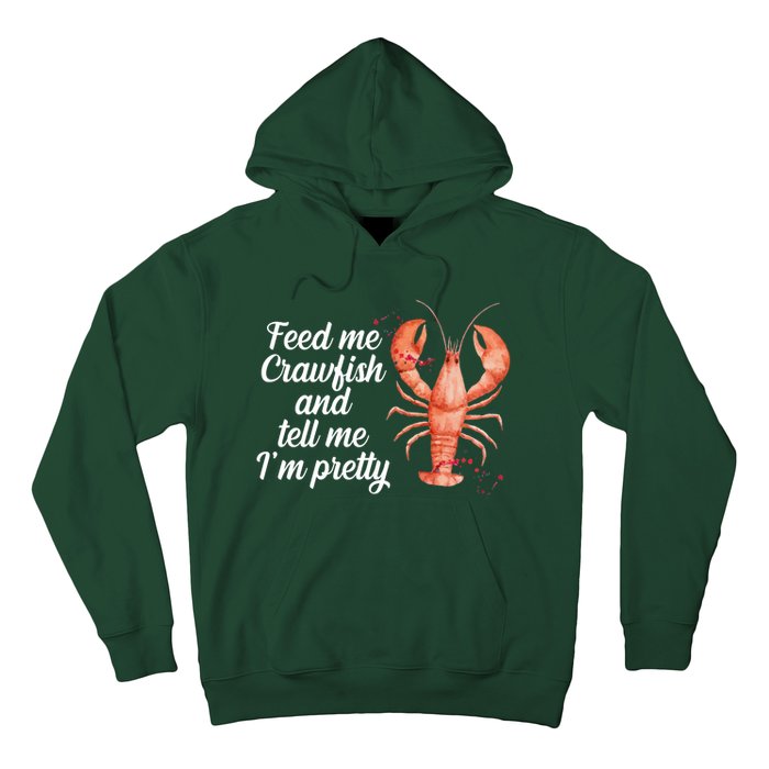 Feed Me Crawfish And Tell Me I'm Pretty Hoodie