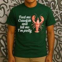 Feed Me Crawfish And Tell Me I'm Pretty T-Shirt