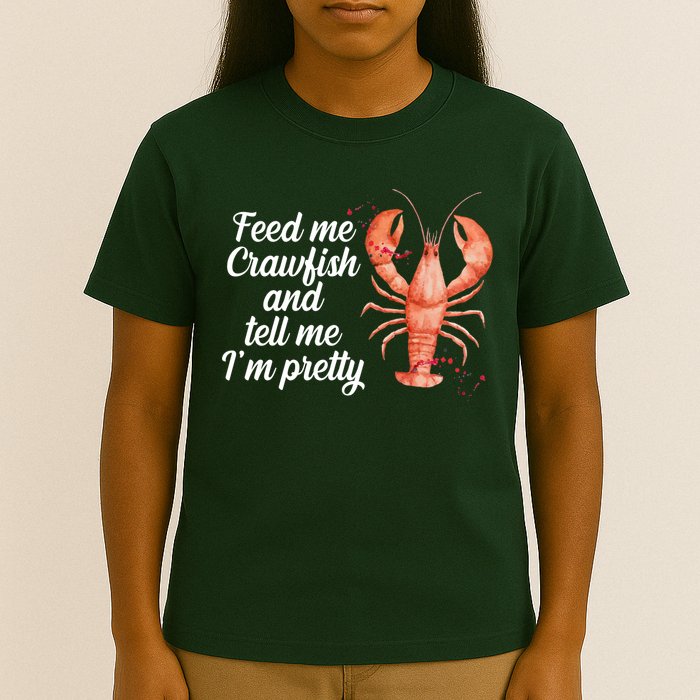 Feed Me Crawfish And Tell Me I'm Pretty T-Shirt