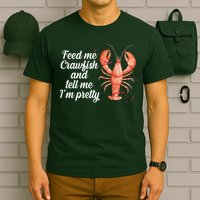 Feed Me Crawfish And Tell Me I'm Pretty T-Shirt