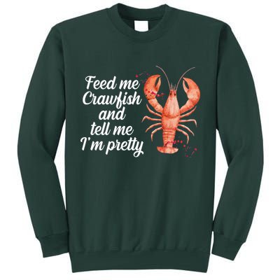 Feed Me Crawfish And Tell Me I'm Pretty Tall Sweatshirt