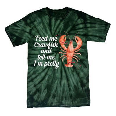 Feed Me Crawfish And Tell Me I'm Pretty Tie-Dye T-Shirt