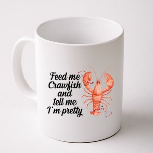 Feed Me Crawfish And Tell Me I'm Pretty Coffee Mug