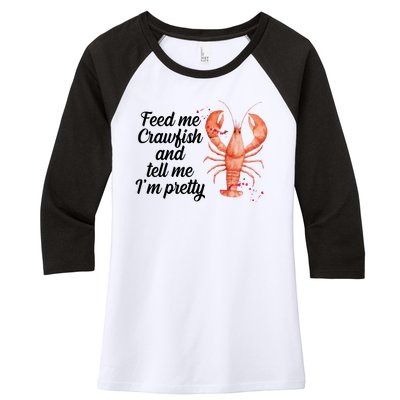 Feed Me Crawfish And Tell Me I'm Pretty Women's Tri-Blend 3/4-Sleeve Raglan Shirt