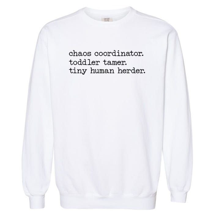 Funny Mom Chaos Coordinator Tamer Tiny Human Herder Garment-Dyed Sweatshirt