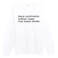 Funny Mom Chaos Coordinator Tamer Tiny Human Herder Premium Crewneck Sweatshirt