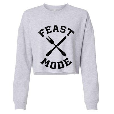 Feast Mode Cute Gift Cropped Pullover Crew