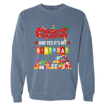 Funny Merry Christmas And Yes ItS My Birthday Party Gift Garment-Dyed Sweatshirt