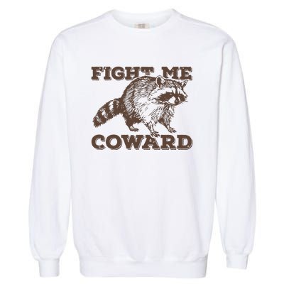 Fight Me Coward Funny Raccoon Vintage Graphic Garment-Dyed Sweatshirt