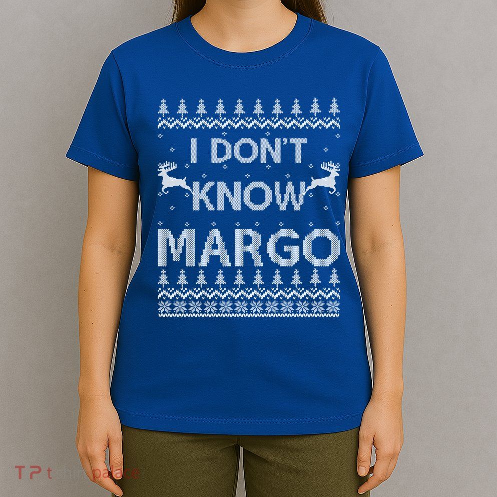 Funny Matching Couple I DonT Know Margo Ugly Christmas T-Shirt