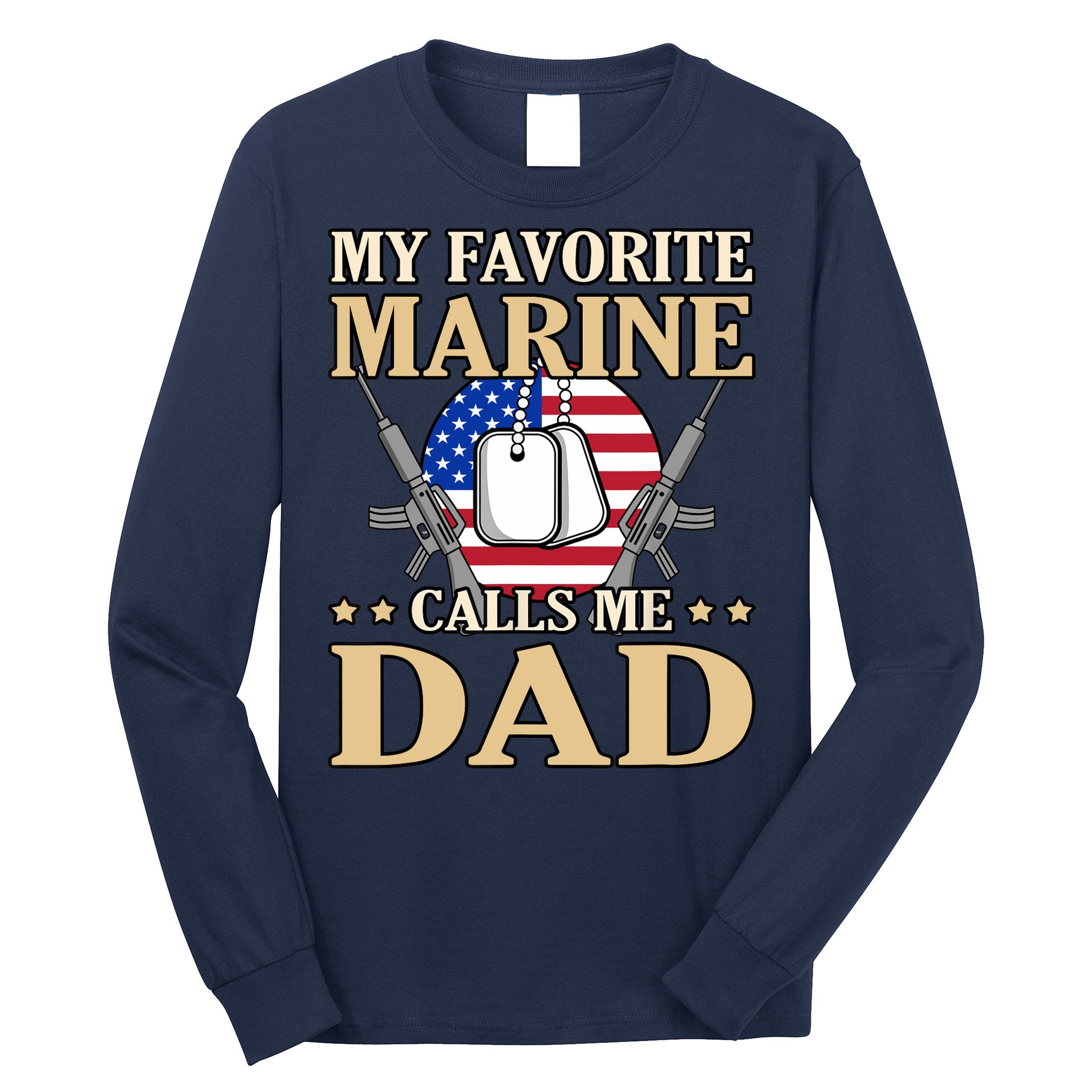 Favorite Marine Calls Me Dad Father’s Day Father Graphic Long Sleeve Shirt
