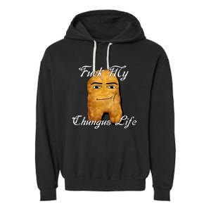 Fuck My Chungus Life Nettspend Nugget Garment-Dyed Fleece Hoodie