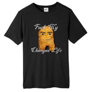 Fuck My Chungus Life Nettspend Nugget Tall Fusion ChromaSoft Performance T-Shirt