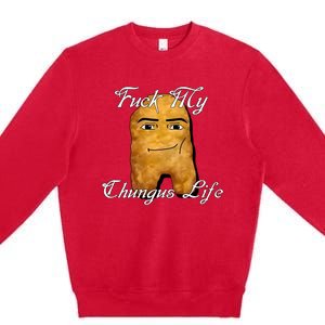 Fuck My Chungus Life Nettspend Nugget Premium Crewneck Sweatshirt