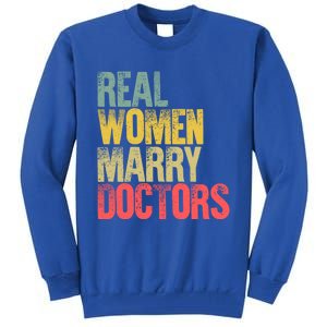 Funny Marriage Cool Gift Real Marry Doctors Bride Cool Gift Tall Sweatshirt