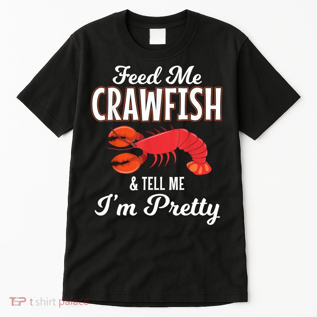 Feed Me Crawfish And Tell Me Im Pretty Funny Mardi Gras Tall T-Shirt