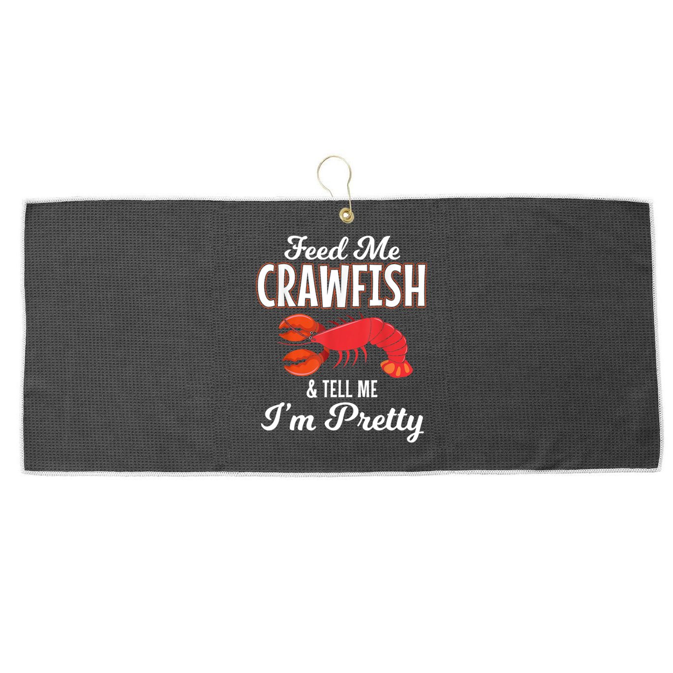 Feed Me Crawfish And Tell Me Im Pretty Funny Mardi Gras Large Microfiber Waffle Golf Towel