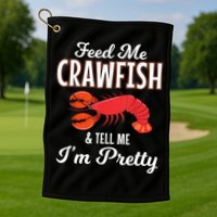 Feed Me Crawfish And Tell Me Im Pretty Funny Mardi Gras Golf Towel