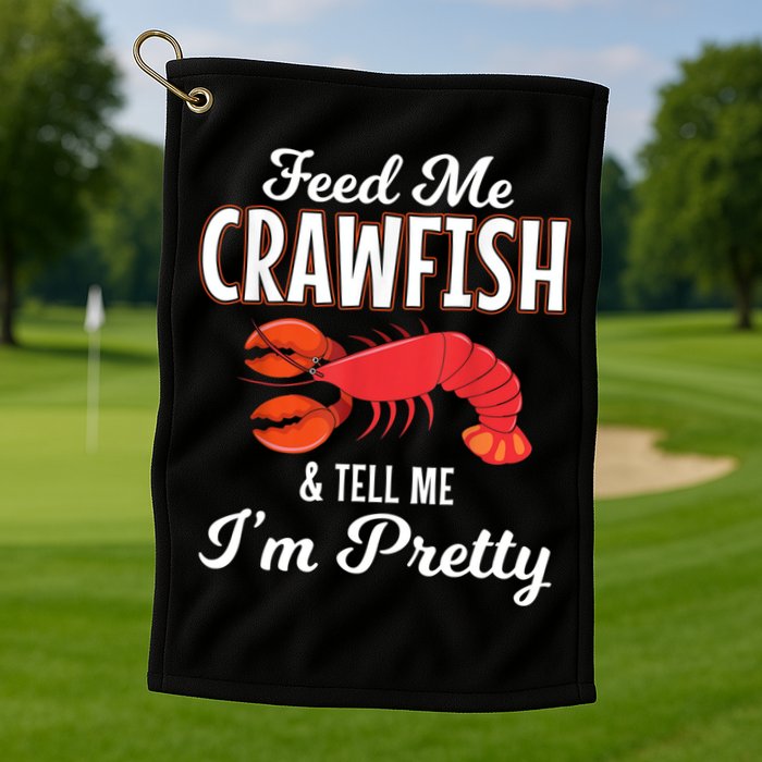 Feed Me Crawfish And Tell Me Im Pretty Funny Mardi Gras Golf Towel