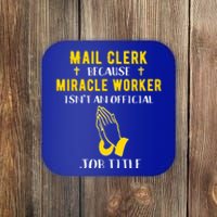 Funny Mail Clerk Because Miracle Worker Isn't A Job Title Gi Gift Coaster