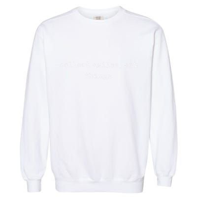Funny Motivational Collect Smiles Not Things Garment-Dyed Sweatshirt
