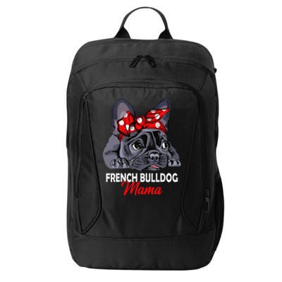 Frenchie Mama Cute French Bulldog Dog Mom Funny Womens Gift City Backpack