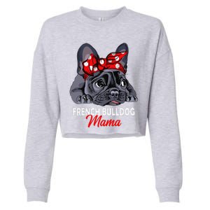 Frenchie Mama Cute French Bulldog Dog Mom Funny Womens Gift Cropped Pullover Crew