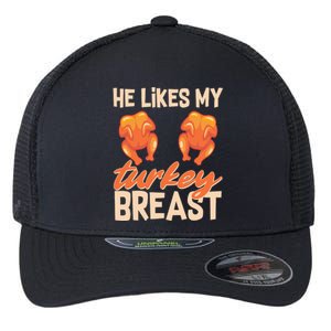 Funny Matching Couples Thanksgiving He Likes My Turkey Breast Flexfit Unipanel Trucker Cap