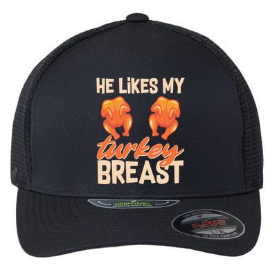 Funny Matching Couples Thanksgiving He Likes My Turkey Breast Flexfit Unipanel Trucker Cap