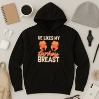 Funny Matching Couples Thanksgiving He Likes My Turkey Breast Hoodie
