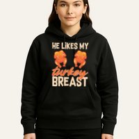 Funny Matching Couples Thanksgiving He Likes My Turkey Breast Hoodie