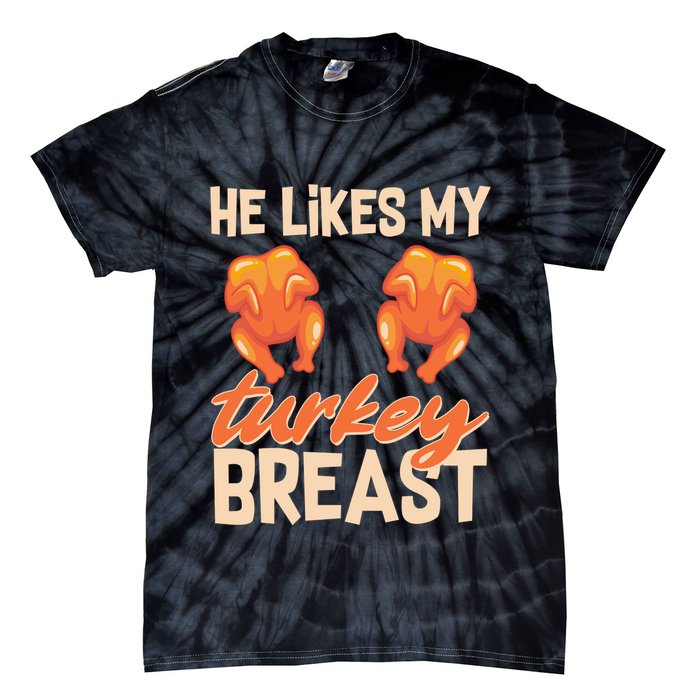 Funny Matching Couples Thanksgiving He Likes My Turkey Breast Tie-Dye T-Shirt