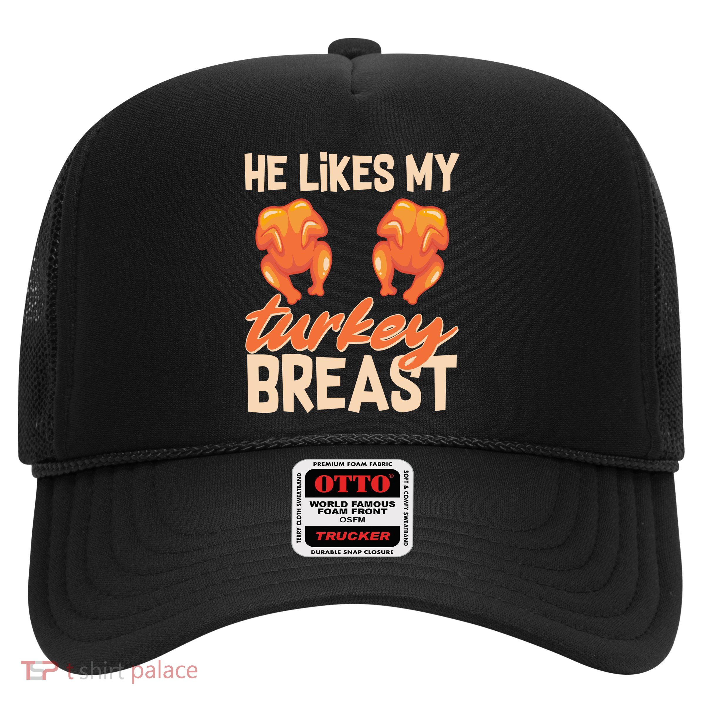 Funny Matching Couples Thanksgiving He Likes My Turkey Breast Trucker Hat