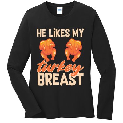 Funny Matching Couples Thanksgiving He Likes My Turkey Breast Ladies Long Sleeve Shirt
