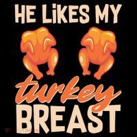 Funny Matching Couples Thanksgiving He Likes My Turkey Breast Womens T-Shirt