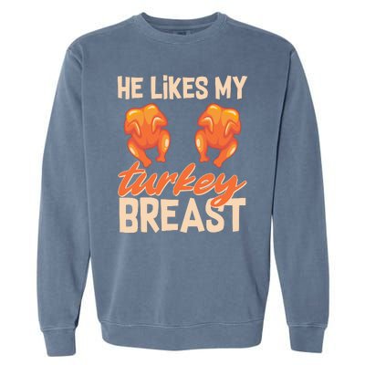 Funny Matching Couples Thanksgiving He Likes My Turkey Breast Garment-Dyed Sweatshirt