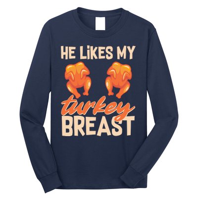 Funny Matching Couples Thanksgiving He Likes My Turkey Breast Long Sleeve Shirt