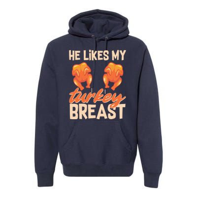 Funny Matching Couples Thanksgiving He Likes My Turkey Breast Premium Hoodie