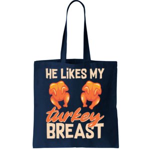 Funny Matching Couples Thanksgiving He Likes My Turkey Breast Tote Bag