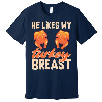 Funny Matching Couples Thanksgiving He Likes My Turkey Breast Premium T-Shirt