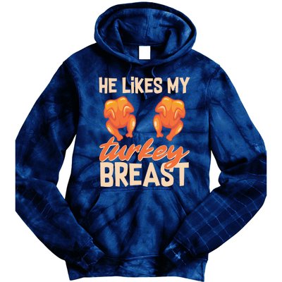 Funny Matching Couples Thanksgiving He Likes My Turkey Breast Tie Dye Hoodie