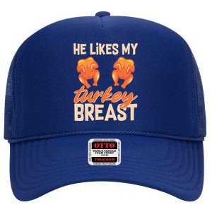 Funny Matching Couples Thanksgiving He Likes My Turkey Breast High Crown Mesh Back Trucker Hat