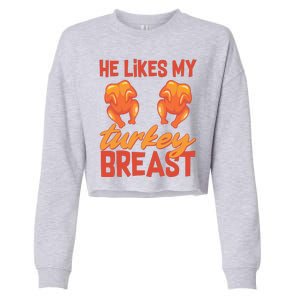 Funny Matching Couples Thanksgiving He Likes My Turkey Breast Cropped Pullover Crew