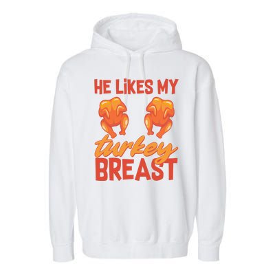 Funny Matching Couples Thanksgiving He Likes My Turkey Breast Garment-Dyed Fleece Hoodie