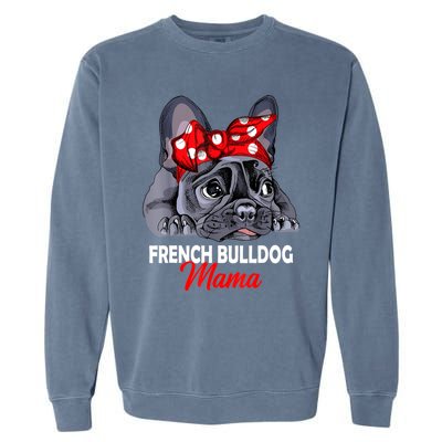 Frenchie Mama Cute French Bulldog Dog Mom Funny Womens Gift Garment-Dyed Sweatshirt