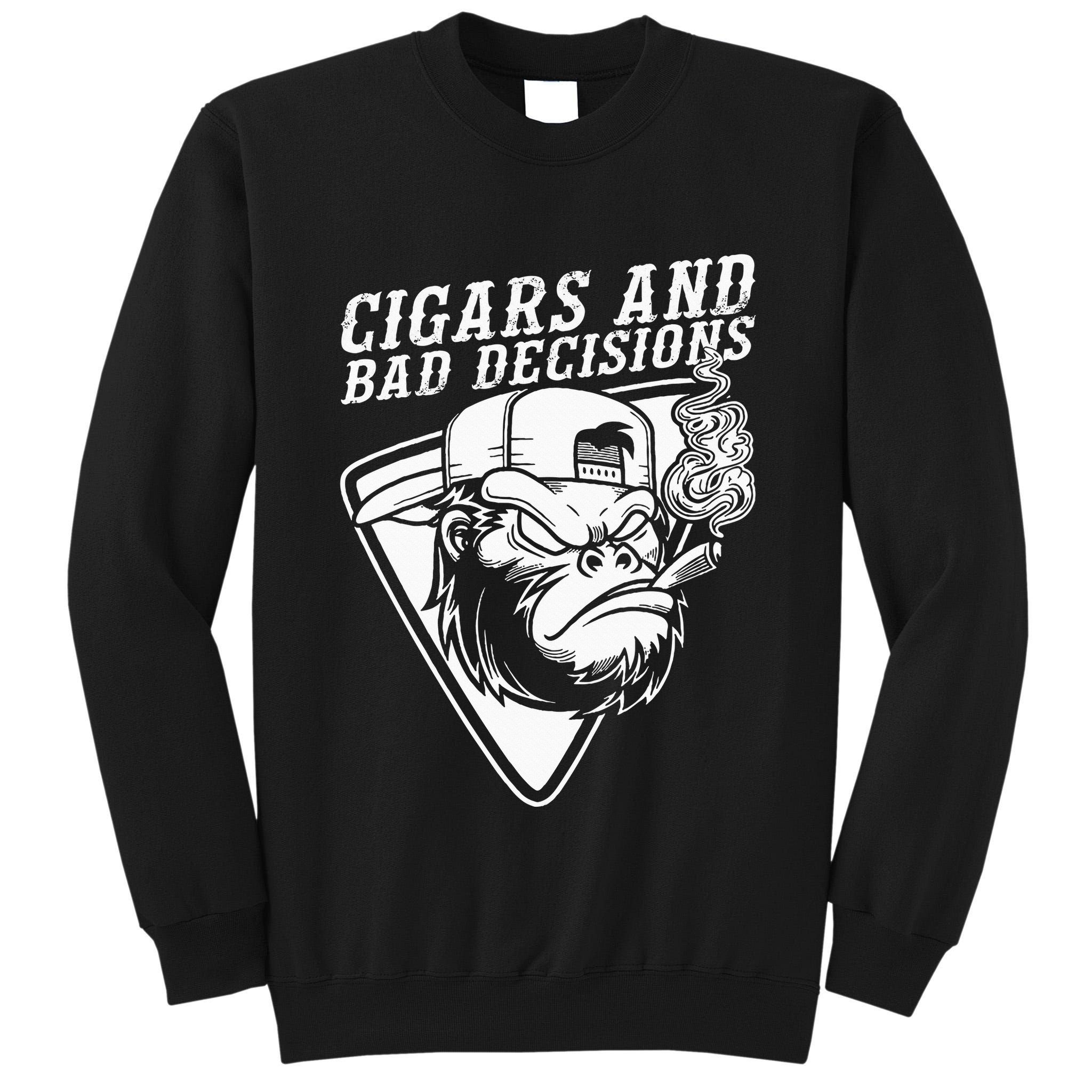 Funny Monkey Cigars And Bad Decisions Tall Sweatshirt
