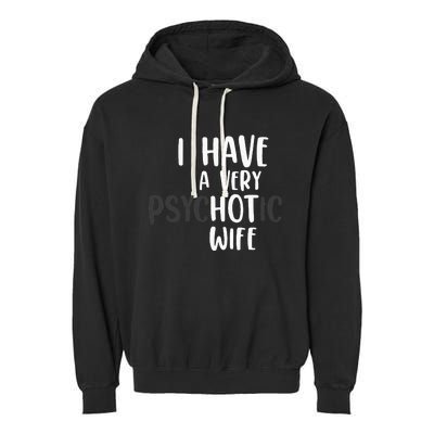 Funny Married Couple I have a very psychotic wife hot wife Garment-Dyed Fleece Hoodie