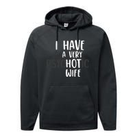 Funny Married Couple I have a very psychotic wife hot wife Performance Fleece Hoodie