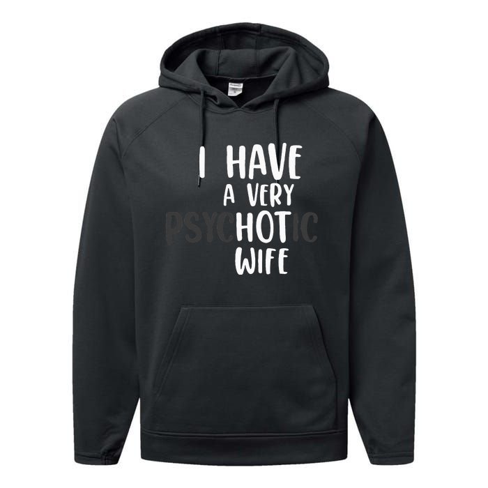 Funny Married Couple I have a very psychotic wife hot wife Performance Fleece Hoodie