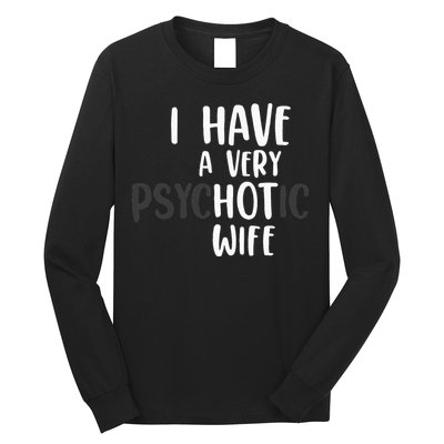 Funny Married Couple I have a very psychotic wife hot wife Long Sleeve Shirt